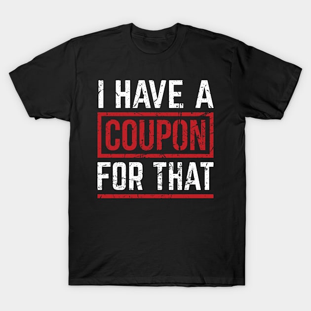 Coupon Queen I Shopping I Couponing T-Shirt by Shirtjaeger